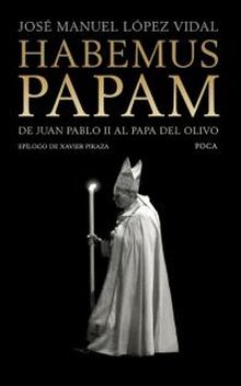 Habemus Papam. De Juan Pablo II al papa del olivo