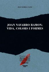 JOAN NAVARRO RAMON: VIDA, COLORS I FORMES