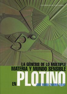 GÉNESIS DE LO MÚLTIPLE, LA. MATERIA Y MUNDO SENSIBLE EN PLOTINO