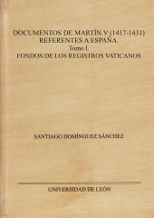DOCUMENTOS DE MARTIN V (1417-1431). REFERENTES A ESPAÑA.