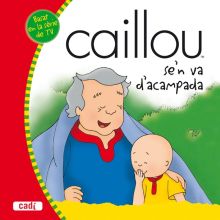 CAILLOU SE N VA D ACAMPADA