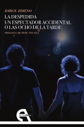 DESPEDIDA, LA / UN ESPECTADOR ACCIDENTAL O LAS OCHO DE LA TARDE