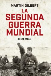 SEGUNDA GUERRA MUNDIAL, LA (MARTIN GILBERT). EDICION 80 ANIVERSARIO