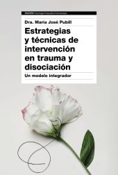 ESTRATEGIAS Y TÉCNICAS DE INTERVENCIÓN EN TRAUMA Y DISOCIACIÓN