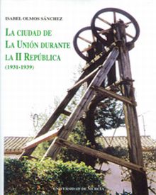 La Ciudad de la Unión Durante la ii Republica (1931-39)