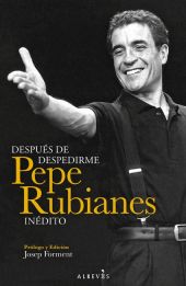Después de despedirme. Pepe Rubianes inédito