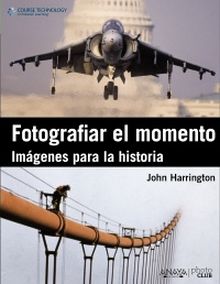 FOTOGRAFIAR EL MOMENTO. IMAGENES PARA LA HISTORIA