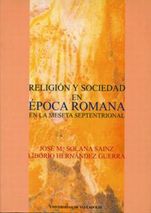 RELIGION Y SOCIEDAD EN EPOCA ROMANA EN LA MESETA SEPTENTRIONAL