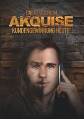 AKQUISE - KUNDENGEWINNUNG HEUTE!