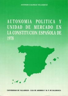 AUTONOMÍA POLÍTICA Y UNIDAD DE MERCADO EN LA CONSTITUCIÓN ESPAÑOLA DE 1978