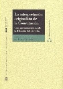 La interpretación originalista de la Constitución una aproximación desde la Filo