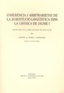 COHERÈNCIA I ARBITRARIETAT DE LA SUBSTITUCIÓ LINGÜÍSTICA DINS LA CRÒNICA DE JAUM