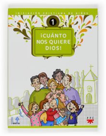 ¡Cuánto nos quiere Dios! Iniciación cristiana de niños 1