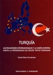 TURQUÍA. LAS RELACIONES INTERNACIONALES Y LA UNIÓN EUROPEA HASTA LA PRESIDENCIA 
