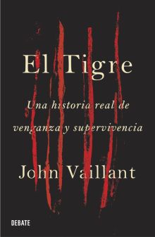 EL TIGRE . UNA HISTORIA REAL DE VENGANZA Y SUPERVI