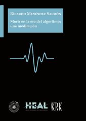 MORIR EN LA ERA DEL ALGORITMO: UNA MEDITACION