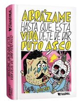 ABRAZAME HASTA QUE ESTA VIDA DEJE DE DAR PUTO ASCO