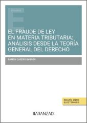 EL FRAUDE DE LEY EN MATERIA TRIBUTARIA: ANÁLISIS DESDE LA TEORÍA GENERAL DEL DER