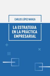 ESTRATEGIA EN LA PRACTICA EMPRESARIAL, LA