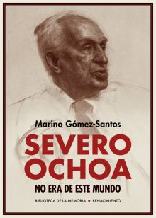SEVERO OCHOA NO ERA DE ESTE MUNDO