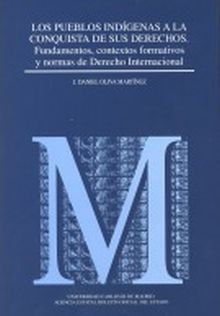 LOS PUEBLOS INDÍGENAS A LA CONQUISTA DE SUS DERECHOS. FUNDAMENTOS, CONTEXTOS FOR