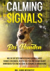 CALMING SIGNALS BEI HUNDEN: WIE SIE DIE BESCHWICHTIGUNGSSIGNALE IHRES HUNDES ERK