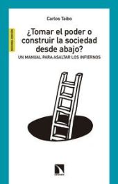 ¿TOMAR EL PODER O CONSTRUIR LA SOCIEDAD DESDE ABAJ