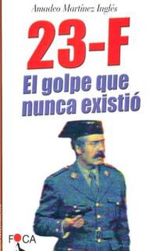 23-F: El golpe que nunca existió.