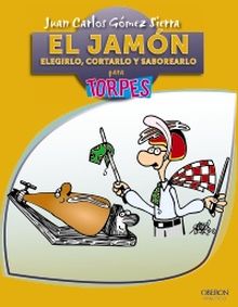 El jamón. Elegirlo, cortarlo y saborearlo