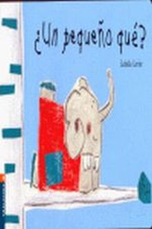UN PEQUEÑO QUE ?