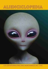 ALIENCICLOPEDIA. LOS EXTRATERRESTRES MAS MEMORABLE