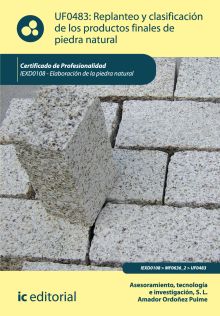 REPLANTEO Y CLASIFICACIÓN DE LOS PRODUCTOS FINALES EN PIEDRA NATURAL. IEXD0108 -
