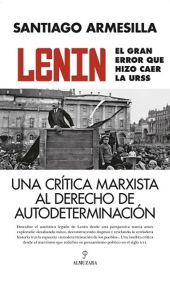 LENIN. EL GRAN ERROR QUE HIZO CAER LA URSS