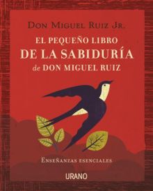 El pequeño libro de la sabiduría de Don Miguel Ruiz