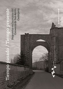 TIEMPO PASADO/TIEMPO PRESENTE. PROPUESTAS EN LAS RUINAS DEL CONVENTO DE SAN ANTÓ