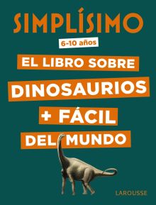 SIMPLISIMO. EL LIBRO SOBRE DINOSAURIOS + FACIL DEL