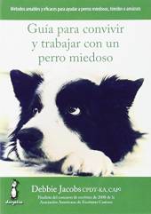 GUIA PARA CONVIVIR Y TRABAJAR CON UN PERRO MIEDOSO